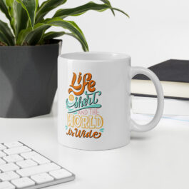 Life Is Short And The World Is Wide